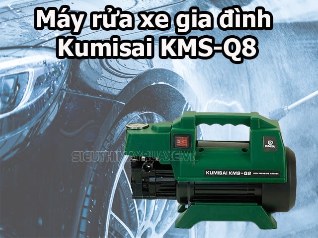 Máy rửa xe gia đình Kumisai KMS-Q8 có điểm gì nổi bật?