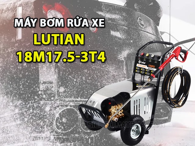 máy rửa xe Lutian 18M17.5-3T4 có gì thu hút người dùng