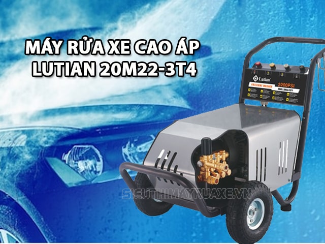 Máy rửa xe cao áp Lutian 20M22-3T4 có đáng để đầu tư?