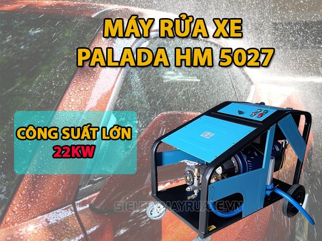 Tìm hiểu thông tin về máy rửa xe công suất lớn Palada HM 5027