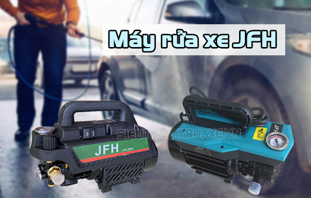 Máy rửa xe JFH - Top 1 máy rửa xe giá rẻ Đài Loan