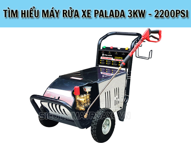 Tìm hiểu máy rửa xe Palada 3KW - 2200PSI