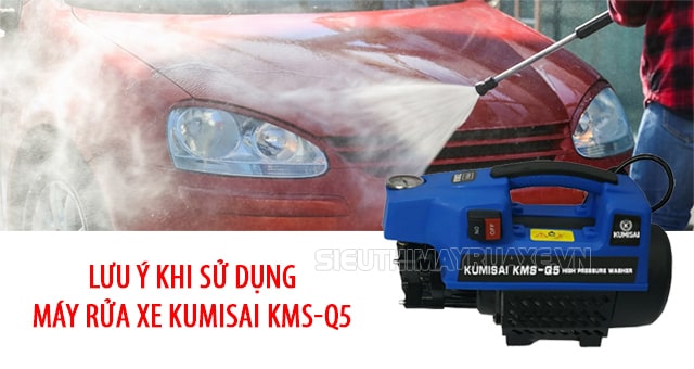 Những điều cần chú ý khi sử dụng máy rửa xe Kumisai KMS-Q5